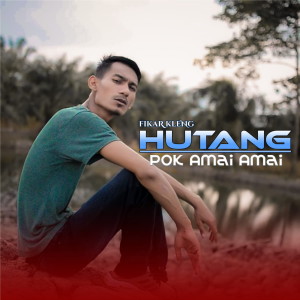 收聽Fikar Kleng的Hutang (Pok Amai Amai)歌詞歌曲