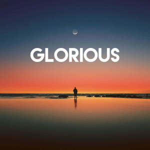 ดาวน์โหลดและฟังเพลง Glorious พร้อมเนื้อเพลงจาก CDM Project