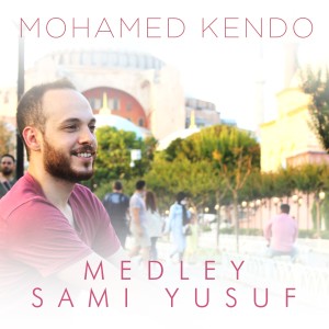 ดาวน์โหลดและฟังเพลง Medley Sami Yusuf พร้อมเนื้อเพลงจาก Mohamed Kendo