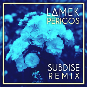 อัลบัม Perigos (Subdise Remix) ศิลปิน L∆MEK