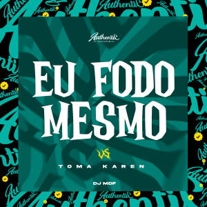 Eu Fodo Mesmo Vs Toma Karen (Explicit)