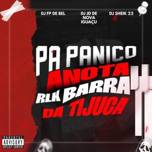ดาวน์โหลดและฟังเพลง PA PÂNICO ANOTA RLK BARRA DA TIJUCA (Explicit) พร้อมเนื้อเพลงจาก DJ FP DE BEL