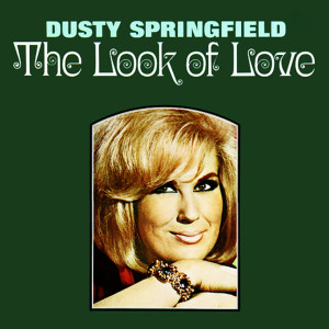 ดาวน์โหลดและฟังเพลง The Look Of Love พร้อมเนื้อเพลงจาก Dusty Springfield