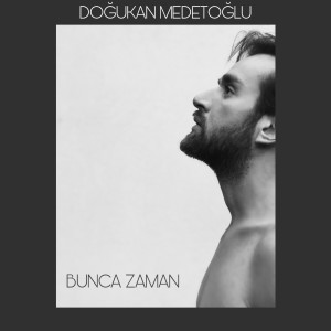 Listen to Bunca Zaman song with lyrics from Doğukan Medetoğlu