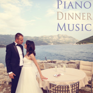 Piano Love Songs的專輯Piano Dinner Music