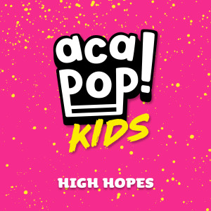 收聽Acapop! KIDS的High Hopes歌詞歌曲