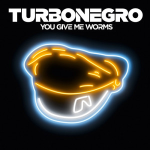 Turbonegro的專輯You Give Me Worms