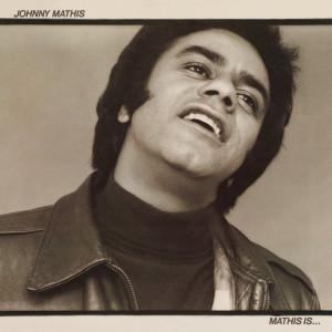 收聽Johnny Mathis的I Don't Want to Say No歌詞歌曲
