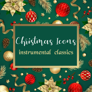 Various Artists的專輯Christmas Icons Instrumental Classics