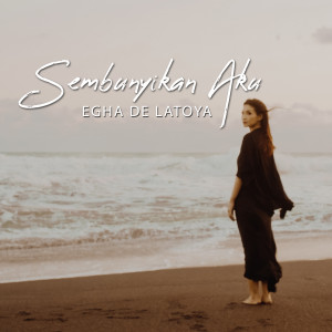 Listen to Sembunyikan Aku song with lyrics from Egha De Latoya