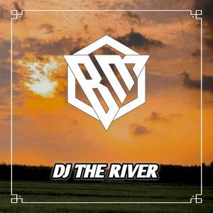 DJ The River Slow Full Bass