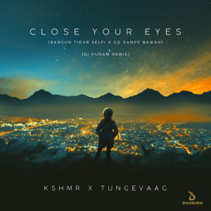 收聽Dj Kunam的Dj Close Your Eye X Bangun Tidur Selfi X Go Sampe Bawah歌詞歌曲
