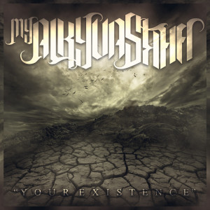Dengarkan Your Existence lagu dari My Alkyvaskha dengan lirik