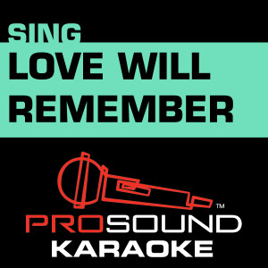 收聽ProSound Karaoke Band的Love Will Remember (Karaoke with Background Vocal) [In the Style of Selena Gomez] (Karaoke Version)歌詞歌曲