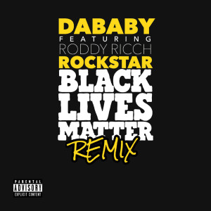 收聽DaBaby的ROCKSTAR (BLM REMIX|Explicit)歌詞歌曲