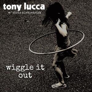 อัลบัม Wiggle It Out ศิลปิน Tony Lucca