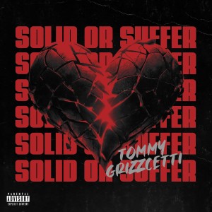 Tommy Grizzcetti的專輯Solid Or Suffer (Explicit)