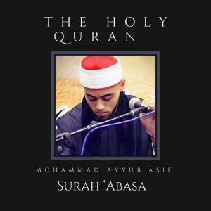 Listen to Surah Abasa the Holy Quran song with lyrics from Mohammad Ayyub Asif