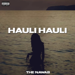 Dengarkan Hauli Hauli (Explicit) lagu dari The Nawab dengan lirik