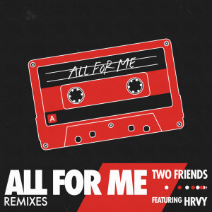 ดาวน์โหลดและฟังเพลง All For Me (Deerock x Vaance Remix) พร้อมเนื้อเพลงจาก Two Friends