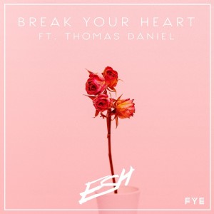收聽Esh的Break Your Heart歌詞歌曲