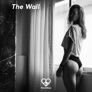 PatrickReza的专辑The Wall (Explicit)