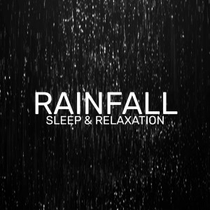 Album Rainfall (Sleep & Relaxation, Rain Sounds for Reduce Stress) from 