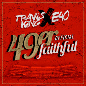 Travis King的专辑49er Faithful Official (feat. E-40)