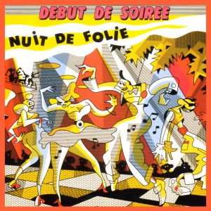 Debut de Soiree的专辑Nuit de folie - Tout pour la danse (Special Edition)
