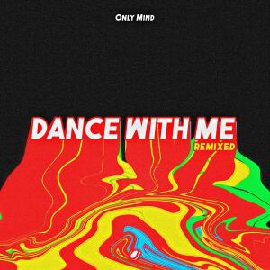 Listen to Dance with Me (Black 21 Remix) song with lyrics from Only Mind