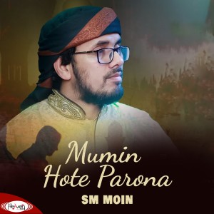 Listen to Mumin Hote Parona song with lyrics from SM Moin