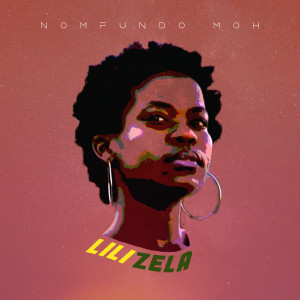 ดาวน์โหลดและฟังเพลง Lilizela พร้อมเนื้อเพลงจาก Nomfundo Moh