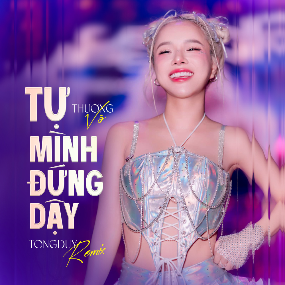 Tự mình đứng dậy (TongDuy Remix)