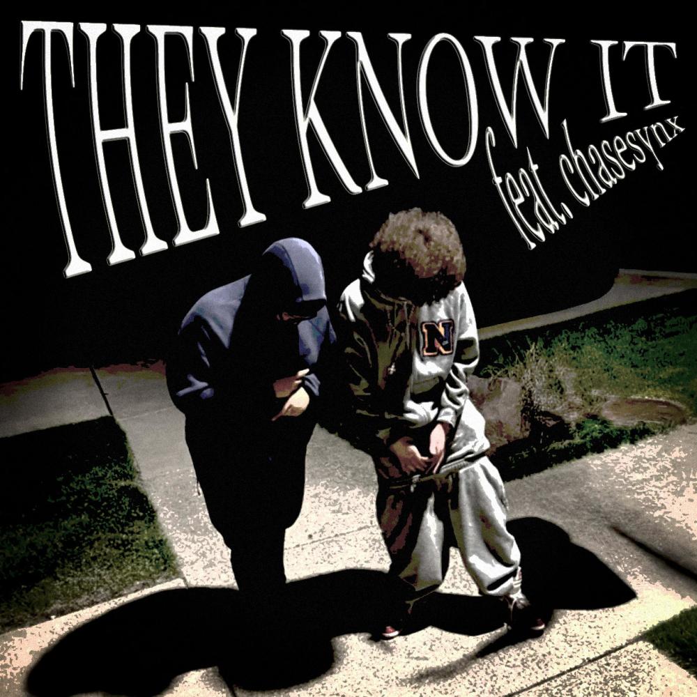 They Know It (feat. chasesynx) (Explicit)