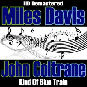 อัลบัม Kind Of Blue Train - HD Re-Masterered ศิลปิน Miles Davis