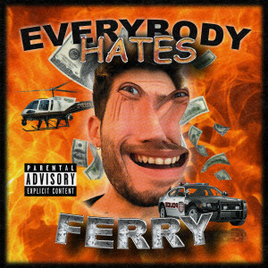 อัลบัม EVERYBODY HATES FERRY (Explicit) ศิลปิน Various Artists