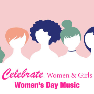 Album Celebrate Women & Girls Women's Day Music from Various Artists