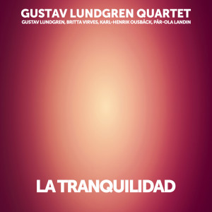 อัลบัม La Tranquilidad ศิลปิน Gustav Lundgren Quartet