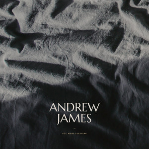 Dengarkan You Were Sleeping lagu dari Andrew James dengan lirik