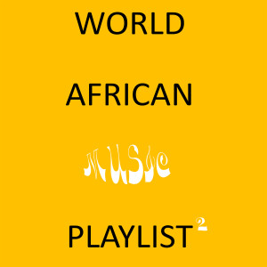 WORLD AFRICAN MUSIC PLAYLIST 2 (Explicit) dari Various