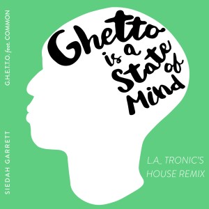 Siedah Garrett的專輯G.H.E.T.T.O. (L.A_TRONIC's State of Mind House Mix)