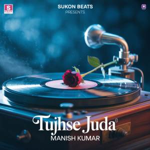 收聽Manish Kumar的Tujhse Juda歌詞歌曲
