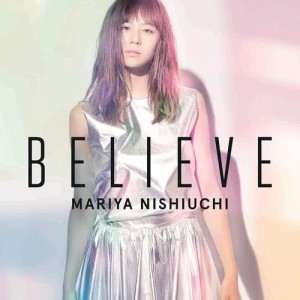 อัลบัม BELIEVE ศิลปิน 西内麻里亚