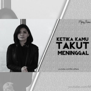 Dengarkan Ketika Kamu Takut Meninggal lagu dari Merry Riana dengan lirik
