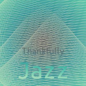 Listen to Thankfully Jazz song with lyrics from Thoa Fier