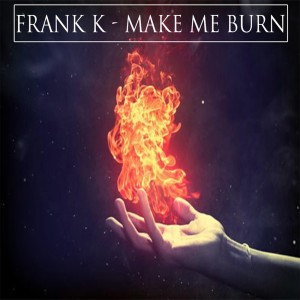 Album Make Me Burn oleh Frank K