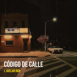 Listen to Código De Calle (Explicit) song with lyrics from J. Avelar RGH