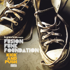 Fusion Funk Foundation的專輯Kick And Push