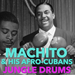 Machito & His Afro-Cubans的專輯Jungle Drums