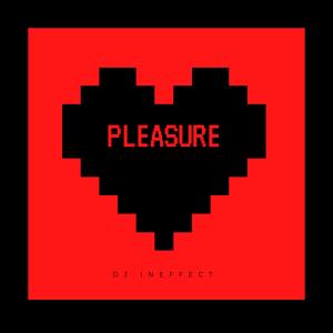 收聽DJ InEffect的Pleasure歌詞歌曲